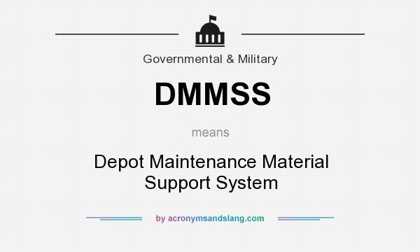 What does DMMSS mean? It stands for Depot Maintenance Material Support System