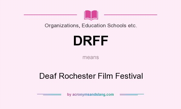 What does DRFF mean? It stands for Deaf Rochester Film Festival