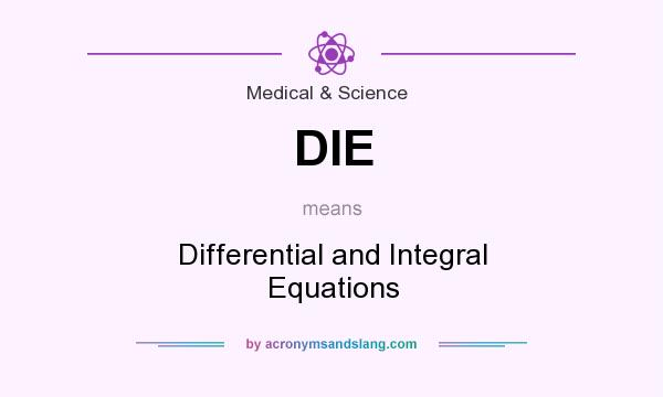 What does DIE mean? It stands for Differential and Integral Equations