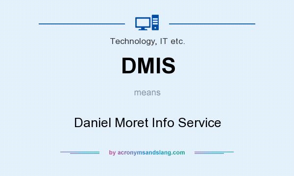 What does DMIS mean? It stands for Daniel Moret Info Service
