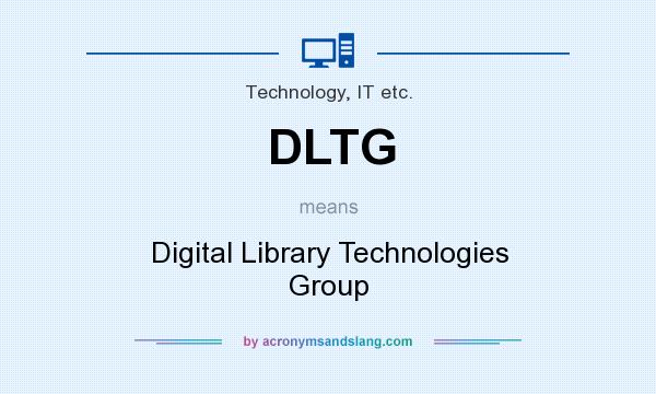 What does DLTG mean? It stands for Digital Library Technologies Group