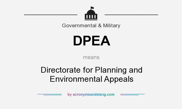 What does DPEA mean? It stands for Directorate for Planning and Environmental Appeals