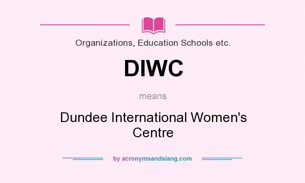 What does DIWC mean? It stands for Dundee International Women`s Centre
