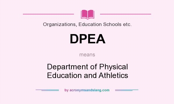 What does DPEA mean? It stands for Department of Physical Education and Athletics