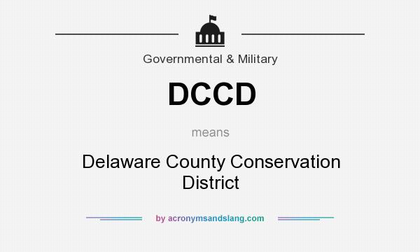 What does DCCD mean? It stands for Delaware County Conservation District