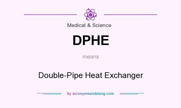 What does DPHE mean? It stands for Double-Pipe Heat Exchanger