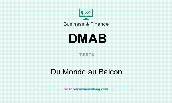 What does DMAB mean? It stands for Du Monde au Balcon