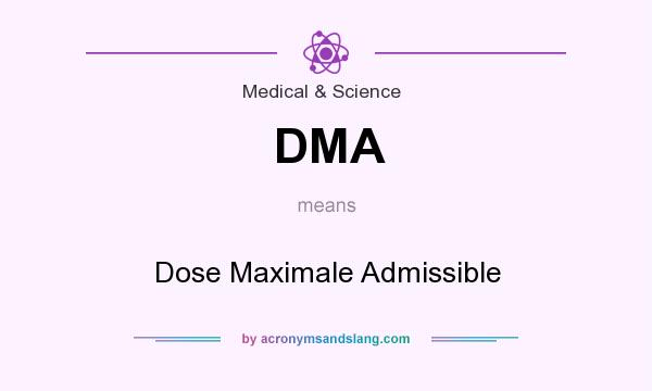 What does DMA mean? It stands for Dose Maximale Admissible