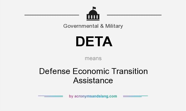 What does DETA mean? It stands for Defense Economic Transition Assistance