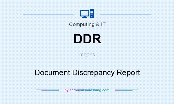 What does DDR mean? It stands for Document Discrepancy Report
