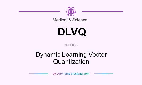 What does DLVQ mean? It stands for Dynamic Learning Vector Quantization
