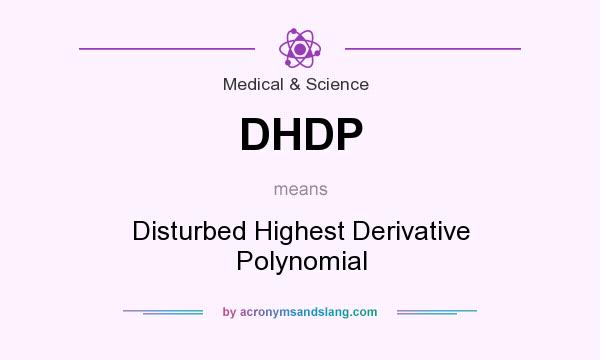 What does DHDP mean? It stands for Disturbed Highest Derivative Polynomial