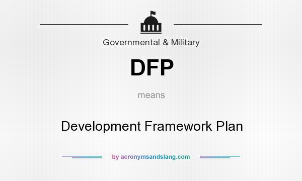 What does DFP mean? It stands for Development Framework Plan
