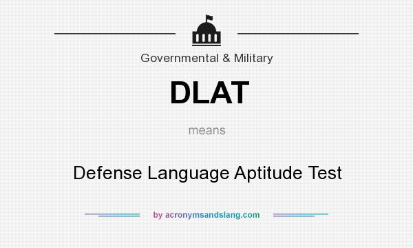 What does DLAT mean? It stands for Defense Language Aptitude Test
