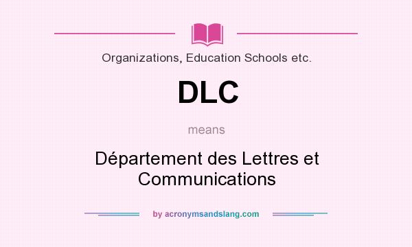 What does DLC mean? It stands for Département des Lettres et Communications