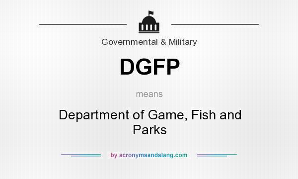 What does DGFP mean? It stands for Department of Game, Fish and Parks