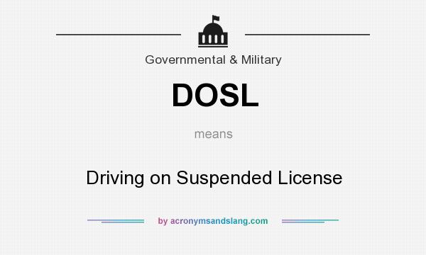 What does DOSL mean? It stands for Driving on Suspended License