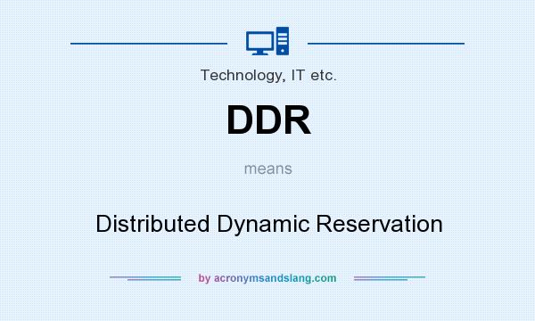 What does DDR mean? It stands for Distributed Dynamic Reservation