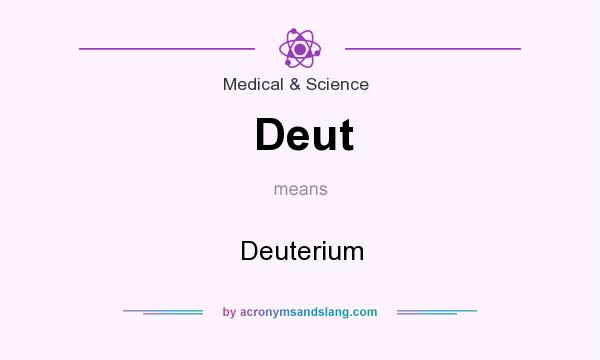 What does Deut mean? It stands for Deuterium
