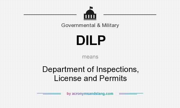 What does DILP mean? It stands for Department of Inspections, License and Permits
