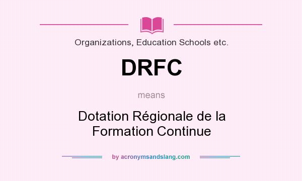 What does DRFC mean? It stands for Dotation Régionale de la Formation Continue