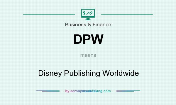 What does DPW mean? It stands for Disney Publishing Worldwide