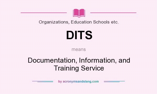 What does DITS mean? It stands for Documentation, Information, and Training Service