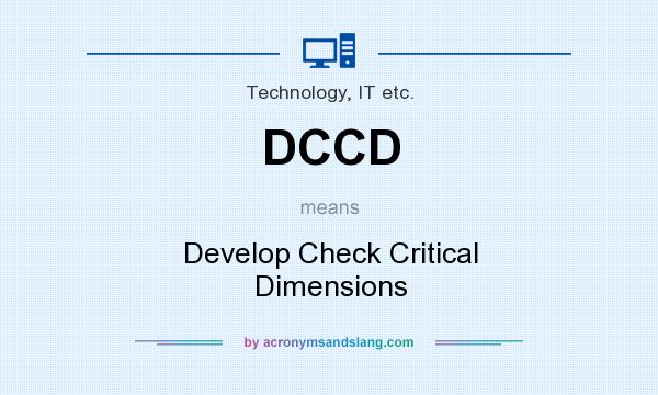 What does DCCD mean? It stands for Develop Check Critical Dimensions