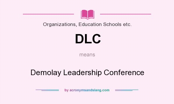 What does DLC mean? It stands for Demolay Leadership Conference