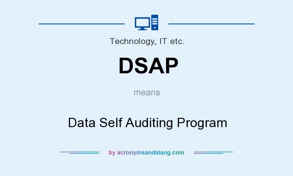 What does DSAP mean? It stands for Data Self Auditing Program