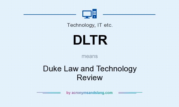 What does DLTR mean? It stands for Duke Law and Technology Review