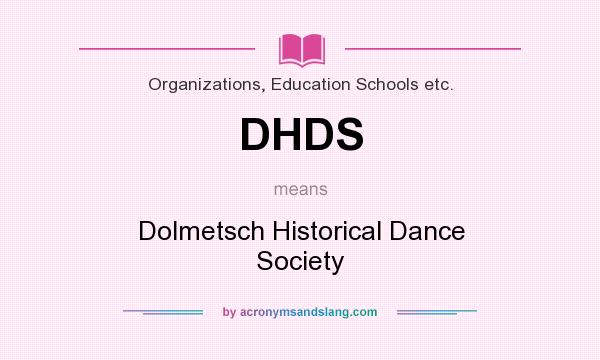 What does DHDS mean? It stands for Dolmetsch Historical Dance Society