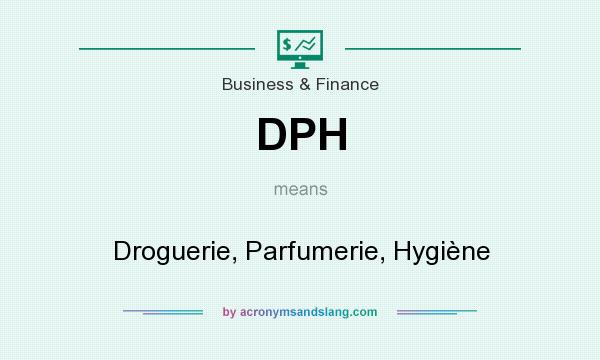 What does DPH mean? It stands for Droguerie, Parfumerie, Hygiène