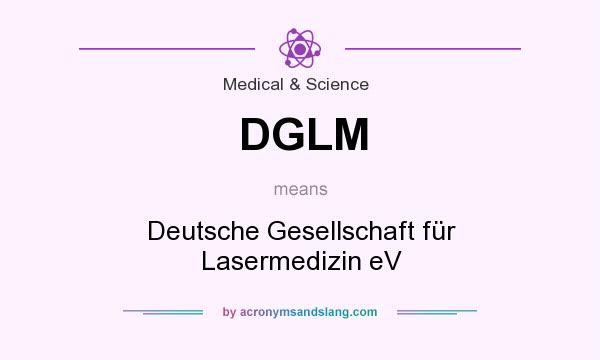 What does DGLM mean? It stands for Deutsche Gesellschaft für Lasermedizin eV