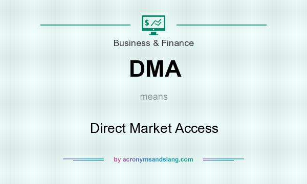 What does DMA mean? It stands for Direct Market Access