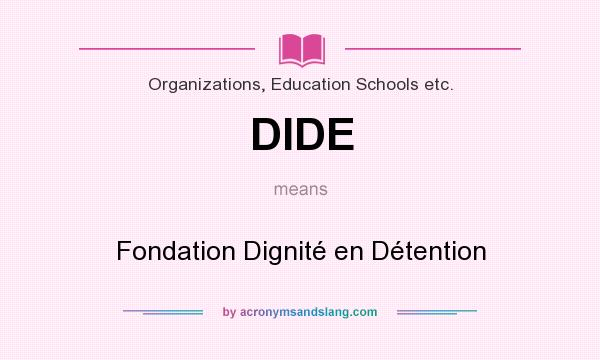 What does DIDE mean? It stands for Fondation Dignité en Détention