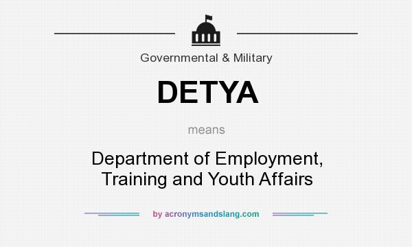 What does DETYA mean? It stands for Department of Employment, Training and Youth Affairs