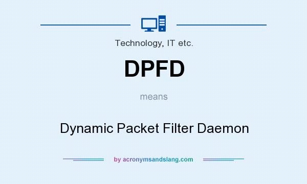 What does DPFD mean? It stands for Dynamic Packet Filter Daemon
