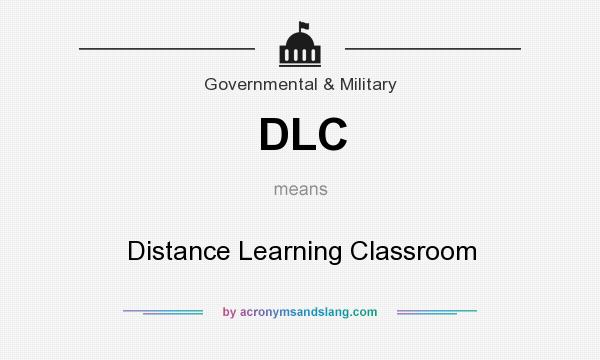 What does DLC mean? It stands for Distance Learning Classroom