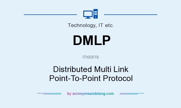 What does DMLP mean? It stands for Distributed Multi Link Point-To-Point Protocol