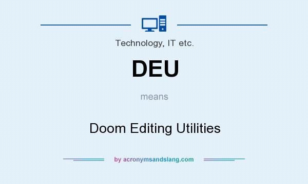 What does DEU mean? It stands for Doom Editing Utilities