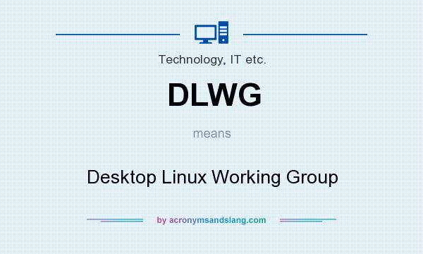 What does DLWG mean? It stands for Desktop Linux Working Group