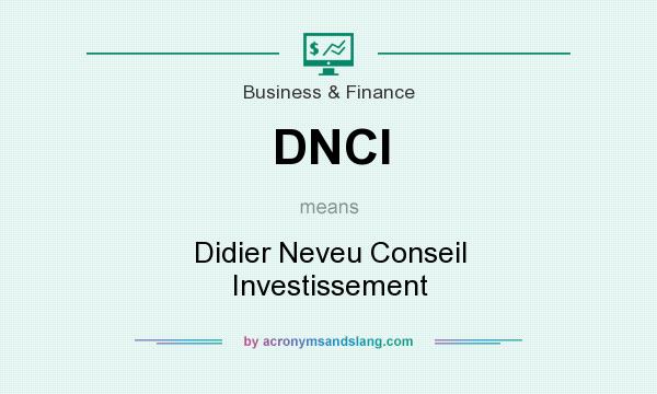 What does DNCI mean? It stands for Didier Neveu Conseil Investissement