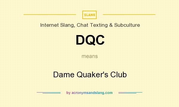 What does DQC mean? It stands for Dame Quaker`s Club