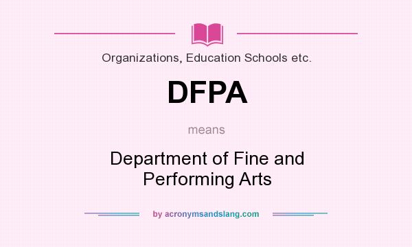 What does DFPA mean? It stands for Department of Fine and Performing Arts