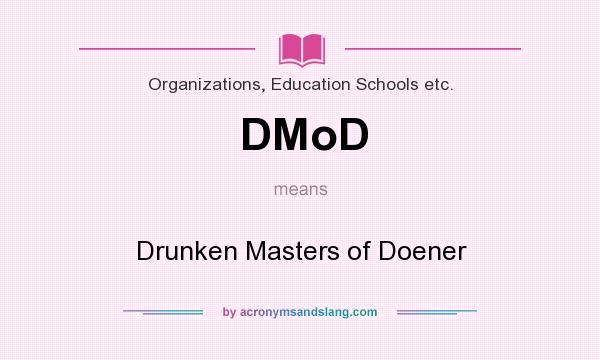 What does DMoD mean? It stands for Drunken Masters of Doener