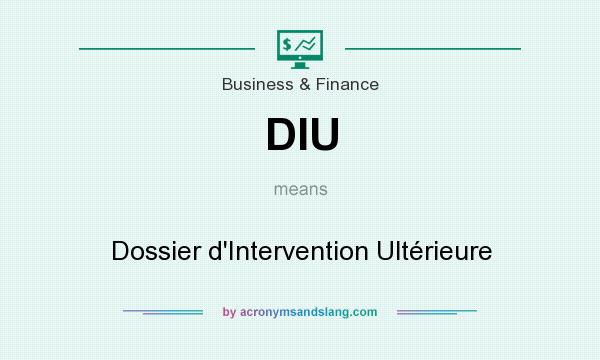 What does DIU mean? It stands for Dossier d`Intervention Ultérieure