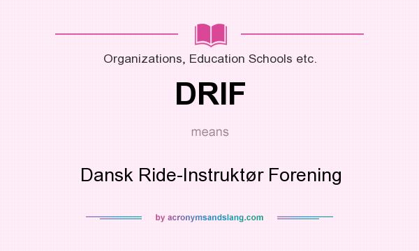 What does DRIF mean? It stands for Dansk Ride-Instruktør Forening