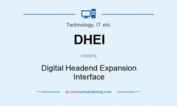 What does DHEI mean? It stands for Digital Headend Expansion Interface