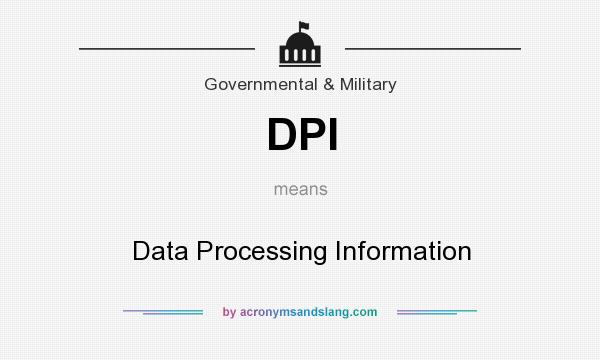 What does DPI mean? It stands for Data Processing Information